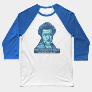 Søren Kierkegaard Portrait and Quote Baseball T-Shirt